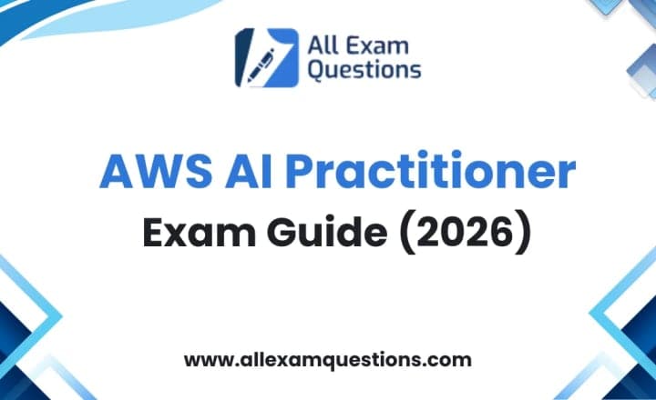 AWS AI Practitioner Exam Guide (2026): Complete Preparation Guide to Pass the Amazon AI Practitioner Exam